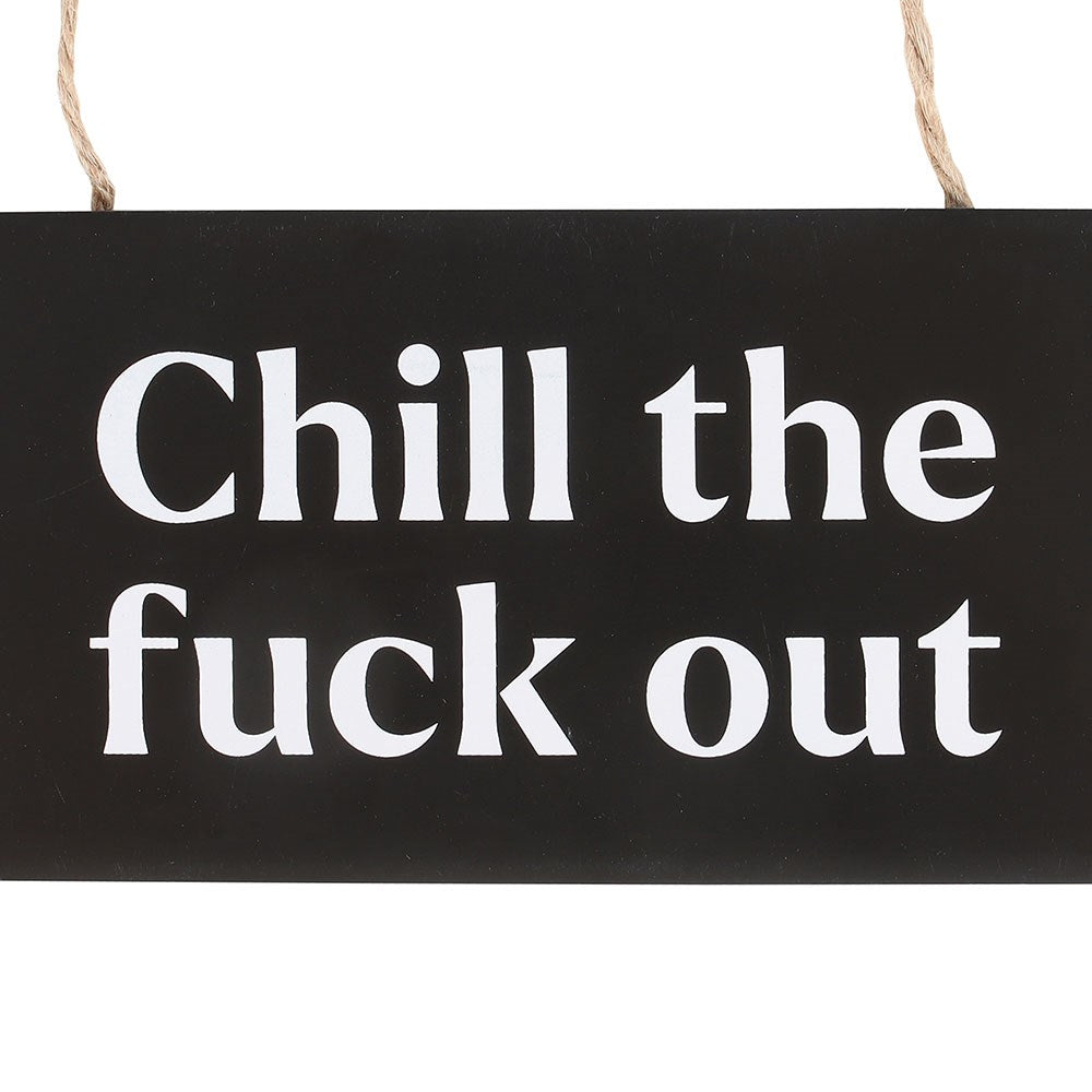 Chill the F*ck Out Sweary Hanging Sign