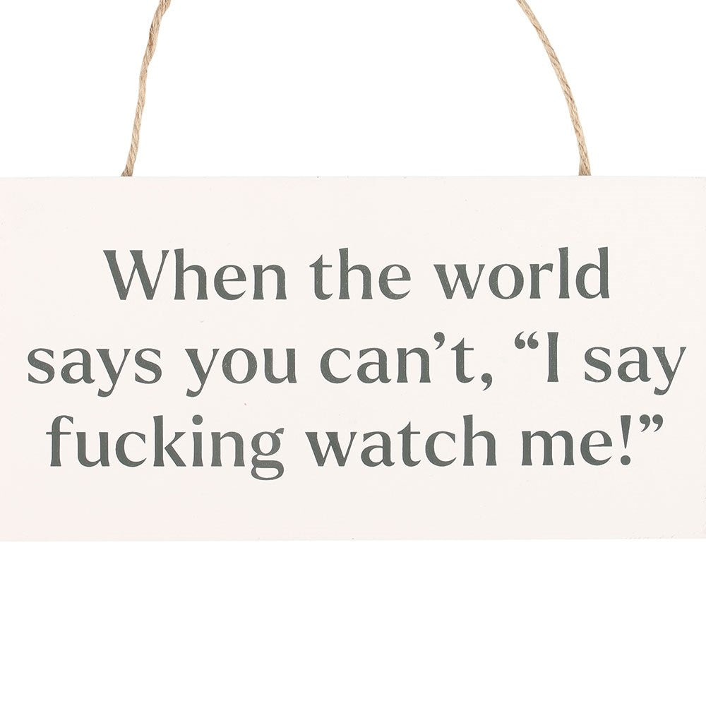 F*cking Watch Me! Sweary Hanging Sign