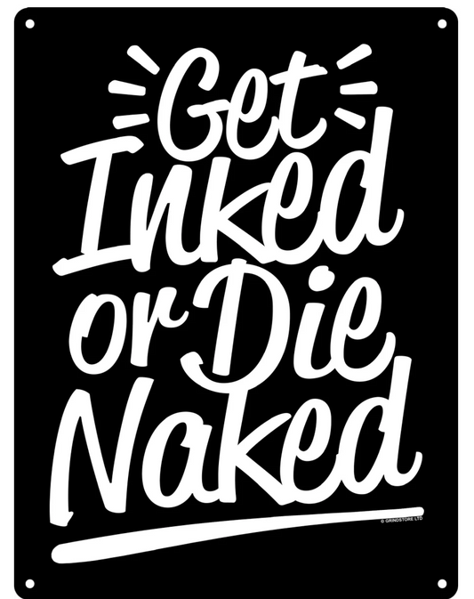 Get Inked or Die Naked Mini Tin Sign