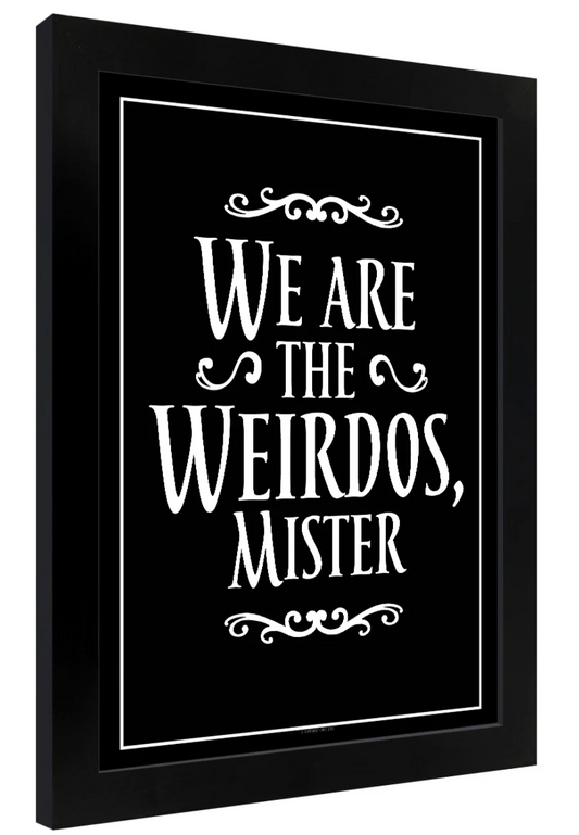 We Are The Weirdos Mister Black Wooden Framed Print